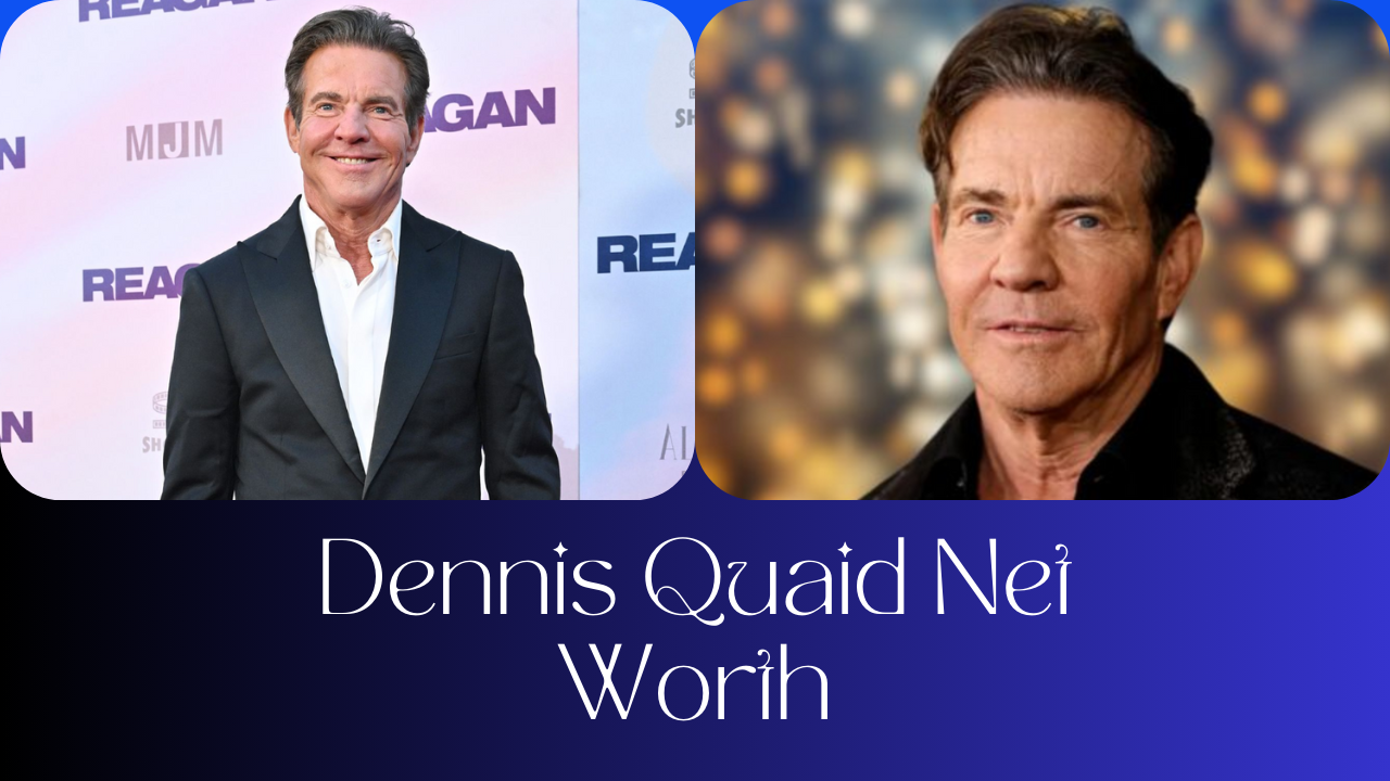 Dennis Quaid Net Worth: A Comprehensive Look at the Star’s Wealth