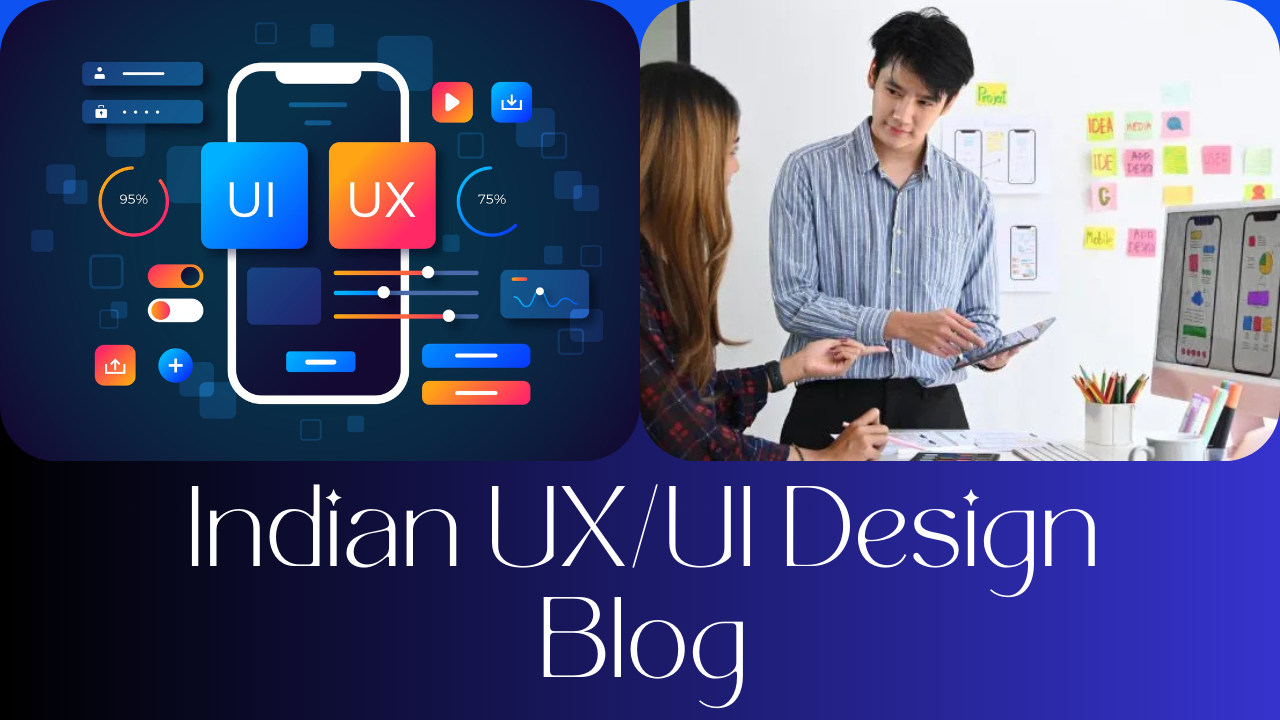 Indian UX/UI Design Blog: Trends, and Resources for Designers