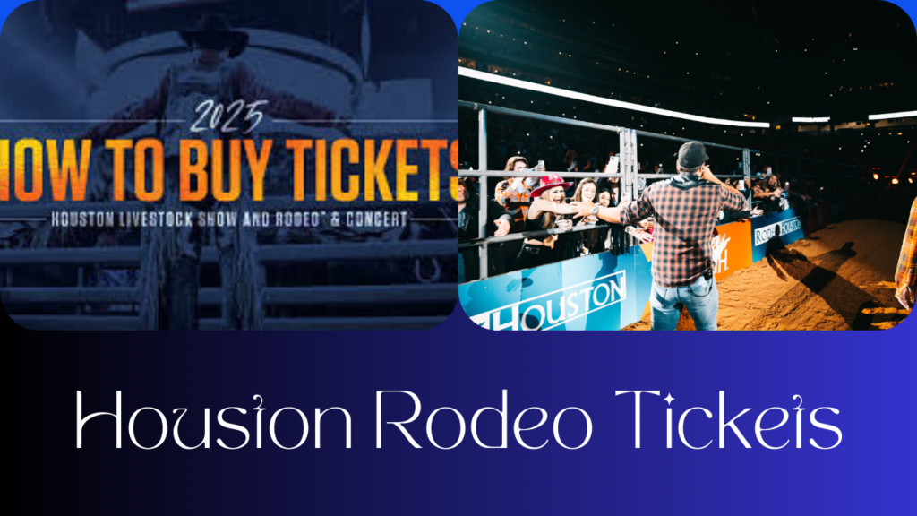 Houston Rodeo Tickets Guide to an Experience