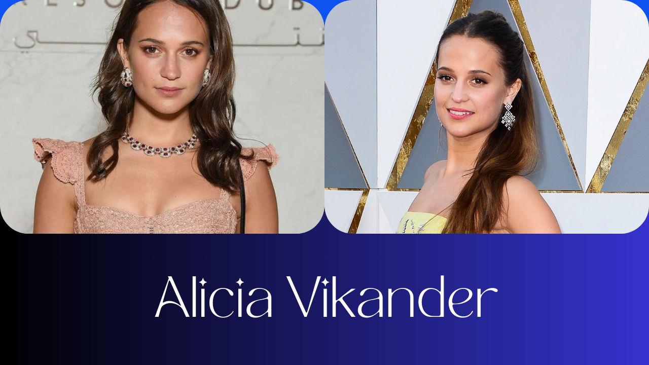 Alicia Vikander: A Versatile and Talented Actress